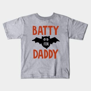 Batty for daddy Kids T-Shirt